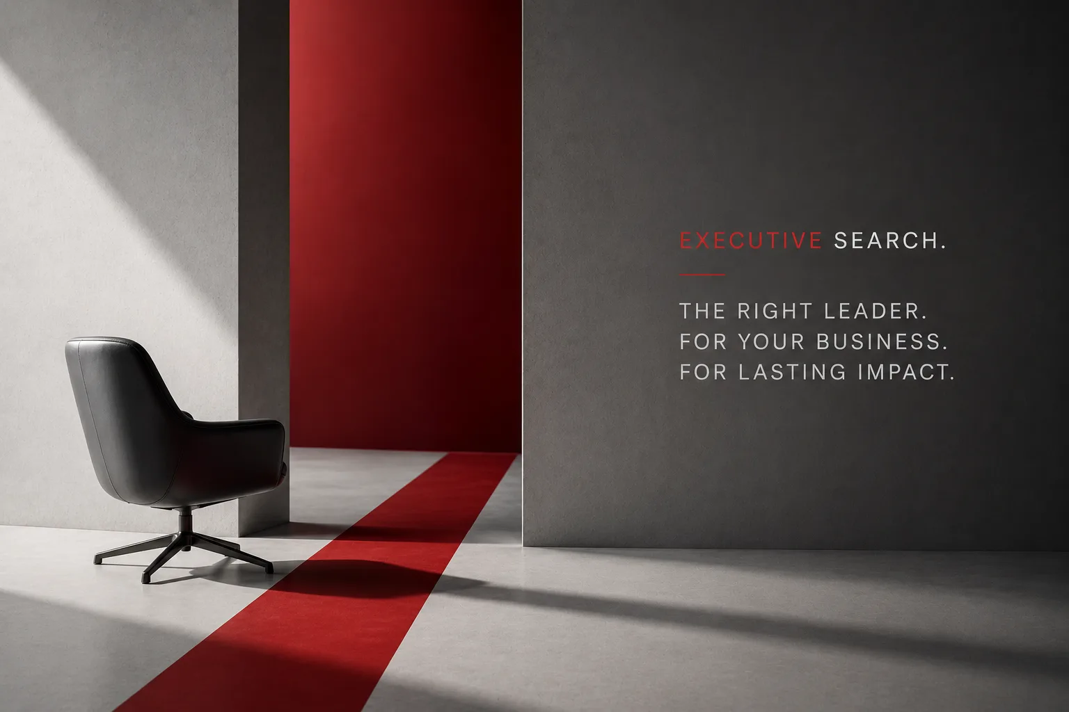 Executive Search. The right leader. For your business. For lasting impact.